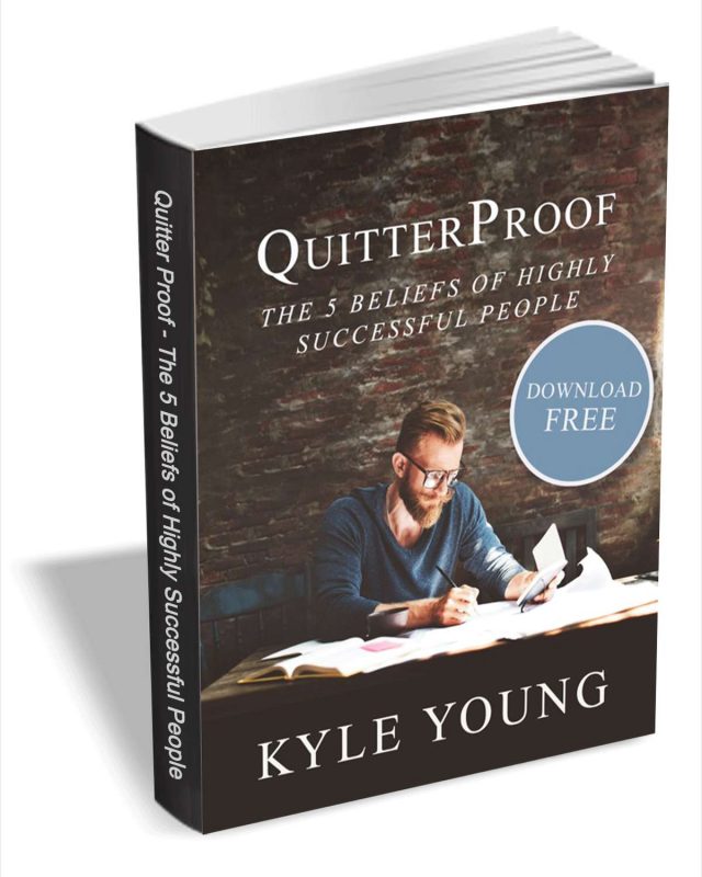 QuitterProof - The 5 Beliefs of Highly Successful People.