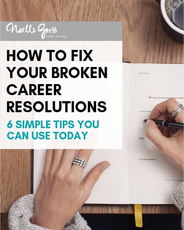 How to Fix Your Broken Career Resolutions - 6 Simple Tips You Can Use Today