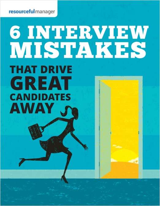 6 Interview Mistakes That Drive Great Candidates Away