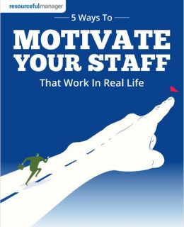 5 Ways To Motivate Your Staff That Work In Real Life