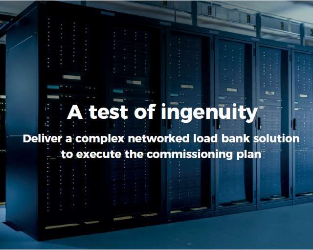 A Test of Ingenuity: delivering complex load bank systems for networked data center testing.