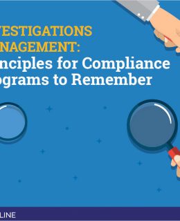 INVESTIGATIONS MANAGEMENT: Principles for Compliance Programs to Remember