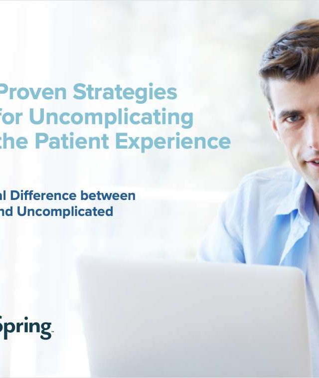 6 Proven Strategies for Uncomplicating the Patient Experience