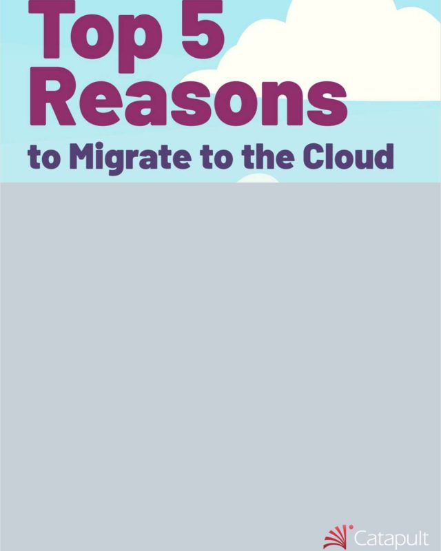 Top 5 Reasons to Migrate to the Cloud