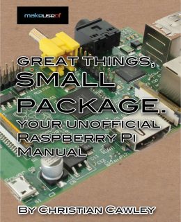 Your Unofficial Raspberry Pi Manual