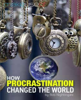 How Procrastination Changed the World