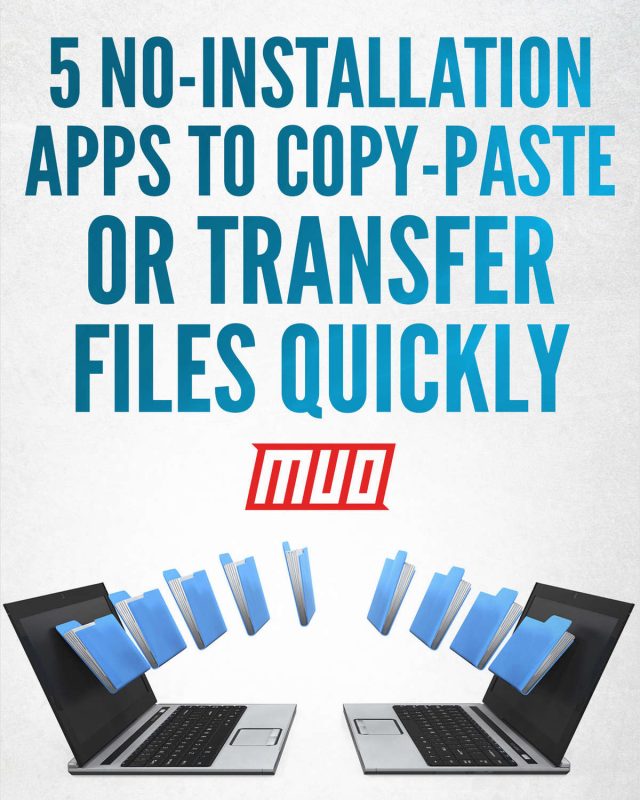 5 No-Installation Apps to Copy-Paste or Transfer Files Quickly