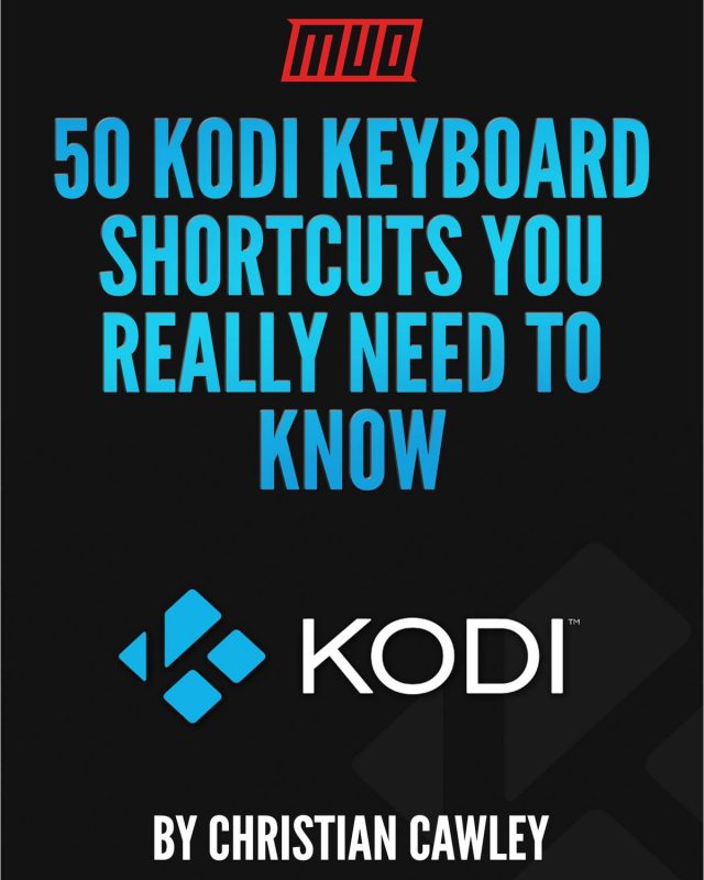 50 Kodi Keyboard Shortcuts You Really Need to Know