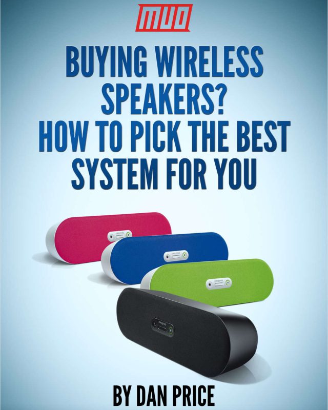Buying Wireless Speakers? How to Pick the Best System for You