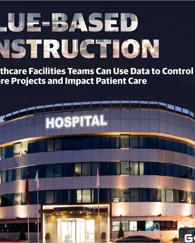 Value-Based Construction: How Healthcare Facilities Can Maximize Resources and Complete More Projects