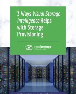 3 Ways Storage Provisioning Gets Better with Visual Storage Intelligence®