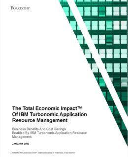 The Total Economic ImpactTM Of IBM Turbonomic Application Resource Management