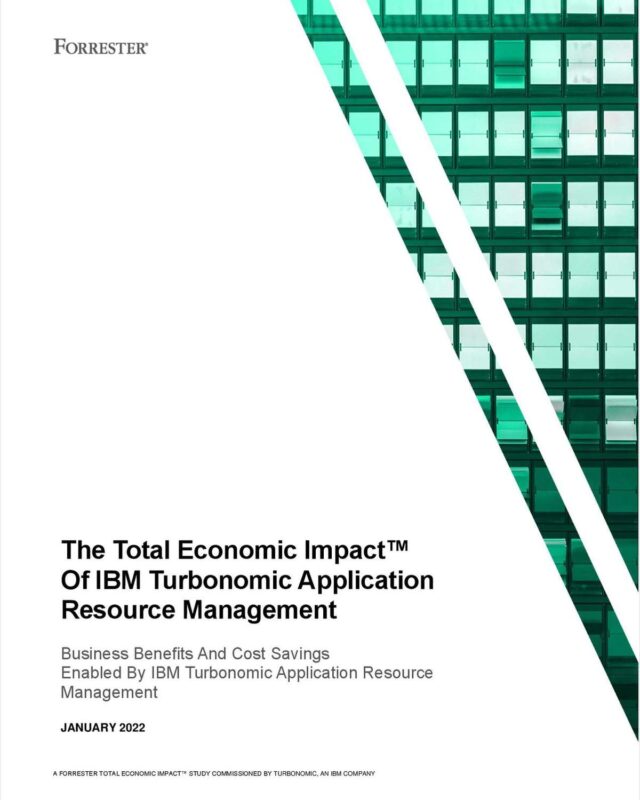 The Total Economic ImpactTM Of IBM Turbonomic Application Resource Management