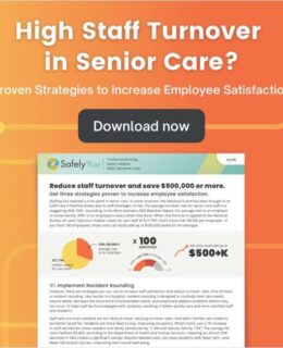 Are You Experiencing High Employee Turnover? Save $500,000+ A Year by Reducing Staff Turnover & Increasing Resident Safety.