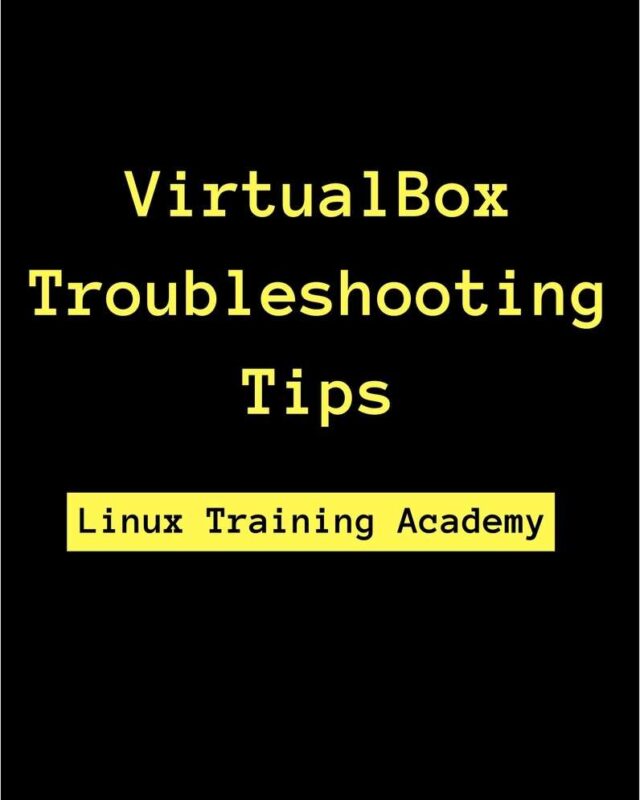 VirtualBox Troubleshooting Tips