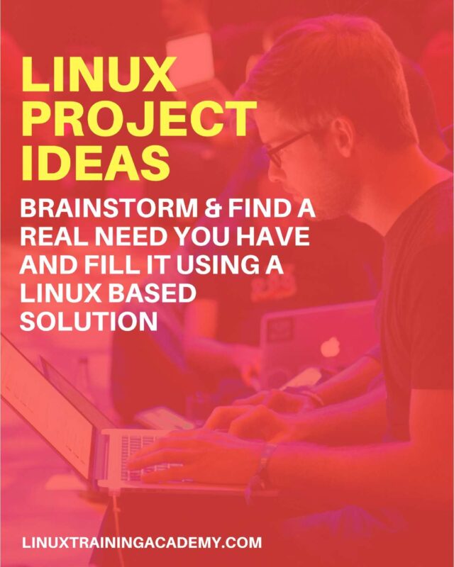 Linux Project Ideas - Brainstorm & Find a Real Need You Have and Fill it Using a Linux Based Solution