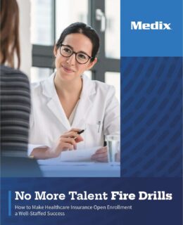 No More Talent Fire Drills: How to Make Healthcare Insurance Open Enrollment A Well-Staffed Success