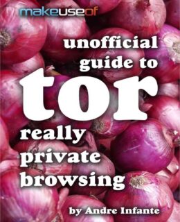 Unofficial Guide to Tor: Really Private Browsing