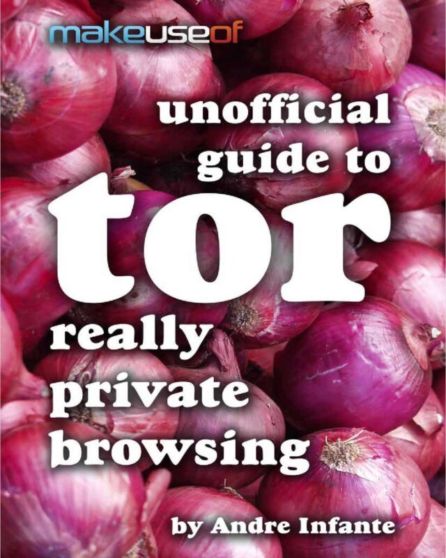 Unofficial Guide to Tor: Really Private Browsing