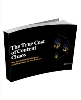 True Cost of Content Chaos: Why Your Content is Failing and What That Means for Your Business
