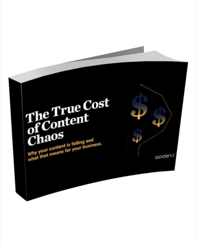 True Cost of Content Chaos: Why Your Content is Failing and What That Means for Your Business