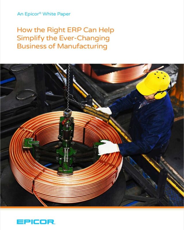 Why Choosing the Right ERP Can Help Simplify the Ever-Changing Business of Manufacturing