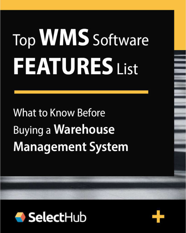 Top WMS Software Features List--What You Need to Know Before Buying a New Warehouse Management System