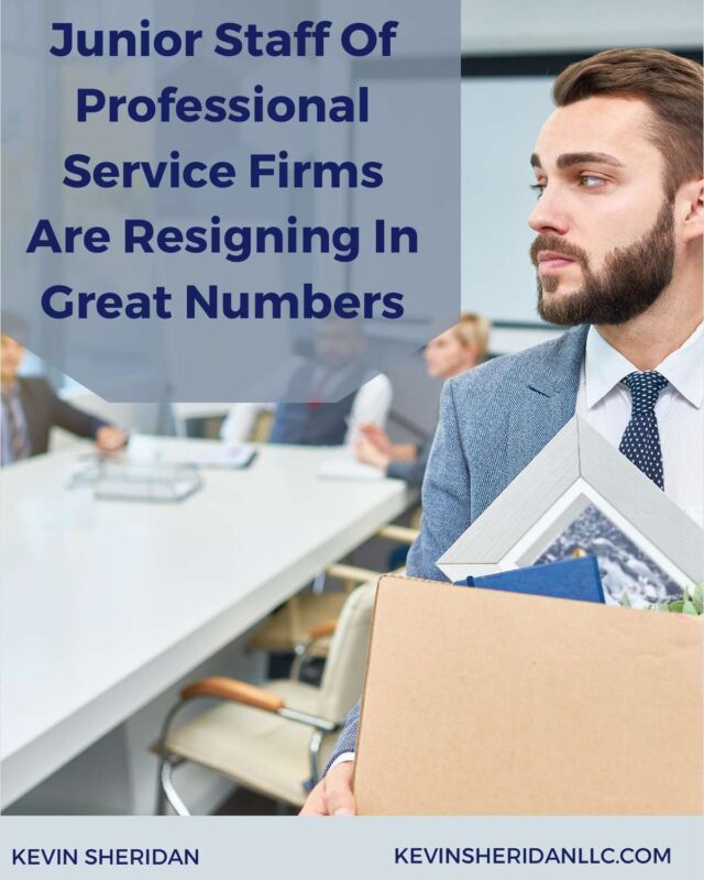 Junior Staff Of Professional Service Firms Are Resigning In Great Numbers