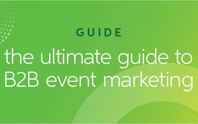 The Ultimate Guide to B2B Event Marketing