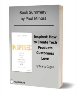 Inspired: How to Create Tech Products Customers Love Book Summary