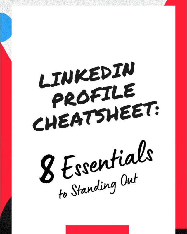 Linkedin Profile Cheatsheet: 8 Essentials to Standing Out