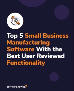 Top 5 Small Business Manufacturing Software With the Best User Reviewed Functionality