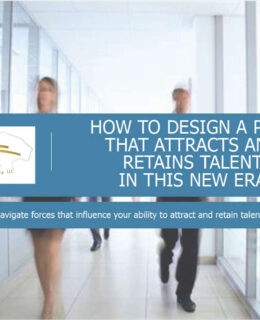 How To Design A Plan That Attracts And Retains Talent In This New Era